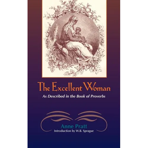 The Excellent Woman: As Described in Proverbs