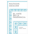 El Arte de la Prudencia / The Art of Prudence: The Art of Governing Oneself