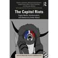 The Capitol Riots: Digital Media, Disinformation, and Democracy Under Attack