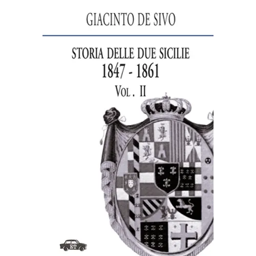 Storia delle Due Sicilie 1847-1861. Vol. 2