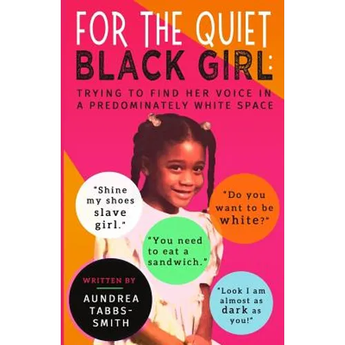 For the Quiet Black Girl: : Trying to Find Her Voice in a Predominately White Space