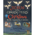 Jesus and the Characters of Christmas: Who's Who in God's Great Plan for Redemption
