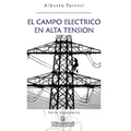 El campo eléctrico en alta tensión: Serie Ingeniería