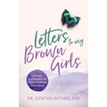 Letters to My Brown Girls: 4-Phases to a Liberated Life Beyond Childhood Sexual Abuse
