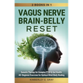 Vagus Nerve Brain-Belly Reset (2 Books in 1): Somatic Therapy for Complex PTSD & Gut Health: 40+ Beginner Exercises for Optimal Mind-Body Healing.