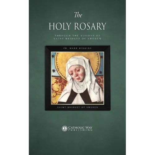 The Holy Rosary through the Visions of Saint Bridget of Sweden