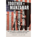 Together in Manzanar: The True Story of a Japanese Jewish Family in an American Concentration Camp