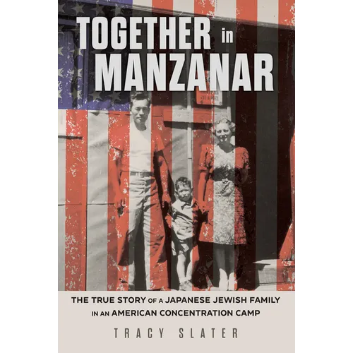 Together in Manzanar: The True Story of a Japanese Jewish Family in an American Concentration Camp