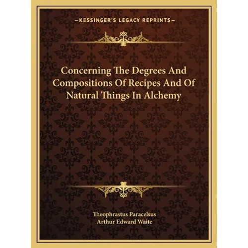 Concerning The Degrees And Compositions Of Recipes And Of Natural Things In Alchemy