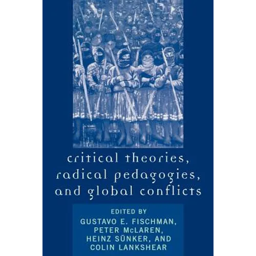 Critical Theories, Radical Pedagogies, and Global Conflicts