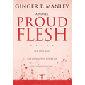 Proud Flesh: Sex, God, and the Redemptive Power of Flat Foot Dancing