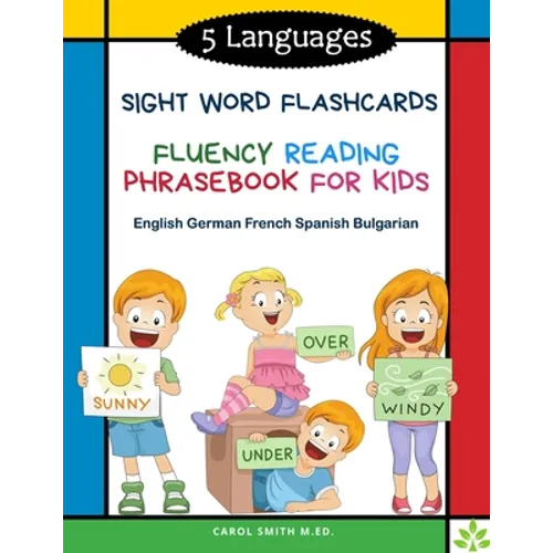 5 Languages Sight Word Flashcards Fluency Reading Phrasebook for Kids - English German French Spanish Bulgarian: 120 Kids flash cards high frequency w