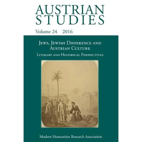 Jews, Jewish Difference and Austrian Culture (Austrian Studies 24): Literary and Historical Perspectives
