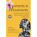 Moments & Movements: Counterstories for Critical Asian American+ Studies in Education