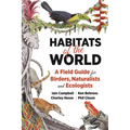 Habitats of the World: A Field Guide for Birders, Naturalists, and Ecologists