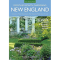 New England Month-By-Month Gardening: What to Do Each Month to Have a Beautiful Garden All Year - Connecticut, Maine, Massachusetts, New Hampshire, Rh