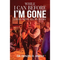 While I Can and Before I'm Gone: Living With ALS, My Story