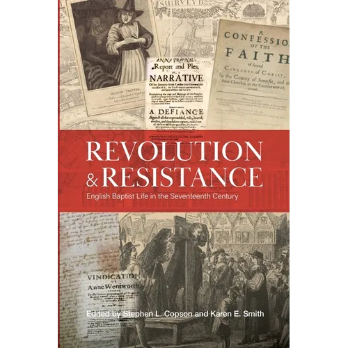 Revolution and Resistance: English Baptist Life in the Seventeenth Century