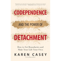 Codependence and the Power of Detachment: How to Set Boundaries and Make Your Life Your Own (for Adult Children of Alcoholics and Other Addicts)