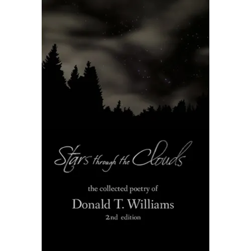 Stars Though the Clouds: The Collected Poetry of Donald T. Williams