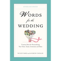 Words for the Wedding: Creative Ideas for Personalizing Your Vows, Toasts, Invitations, and More