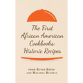 The First African American Cookbooks: Historic Recipes from Rufus Estes and Malinda Russell