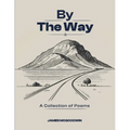 By The Way: A Collection of Poems by