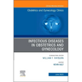 Infectious Diseases in Obstetrics and Gynecology, an Issue of Obstetrics and Gynecology Clinics: Volume 50-2