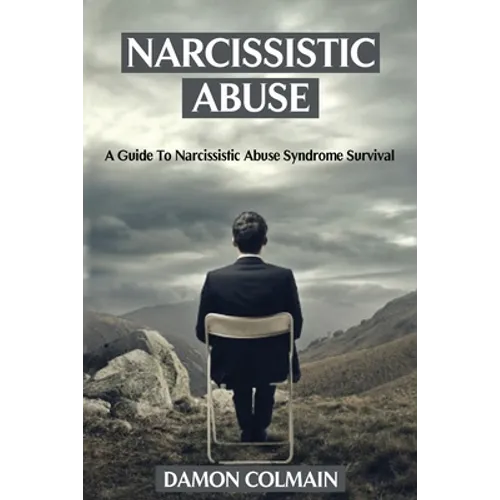 Narcissistic Abuse: A Guide to Narcissistic Abuse Syndrome Survival