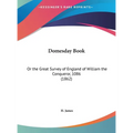 Domesday Book: Or the Great Survey of England of William the Conqueror, 1086 (1862)