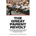 The Great Parent Revolt: How Parents and Grassroots Leaders Are Fighting Critical Race Theory in America's Schools