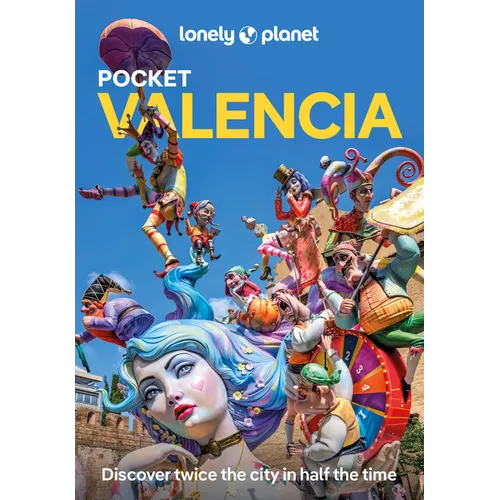 Lonely Planet Pocket Valencia: Discover Twice the City in Half the Time Top Sights Maps & Walking Tours Covers Catedral de Valencia, Museo de la Seda,