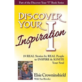 Discover Your Inspiration Elsie Crowninshield Edition: Real Stories by Real People to Inspire and Ignite Your Soul