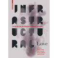 Infrastructural Love: Caring for Our Architectural Support Systems