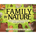 Family by Nature: Animal stories inspired by eternal truths about family