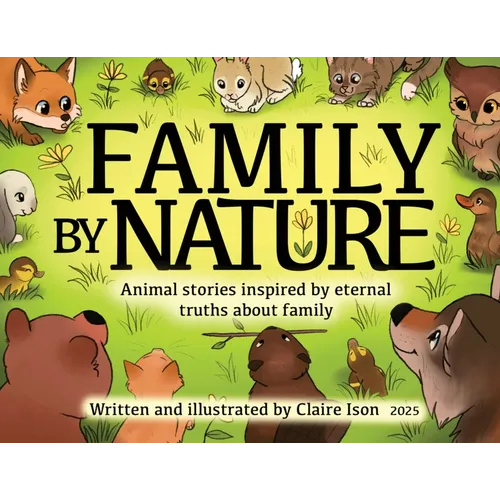 Family by Nature: Animal stories inspired by eternal truths about family