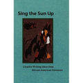 Sing the Sun Up: Creative Writing Ideas from African American Literature