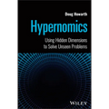 Hypernomics: Using Hidden Dimensions to Solve Unseen Problems