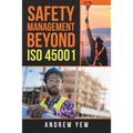 Safety Management Beyond Iso 45001