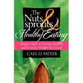 The Nuts and Sprouts of Healthy Eating...: getting healthy and losing weight for good