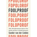 Foolproof: Why Misinformation Infects Our Minds and How to Build Immunity