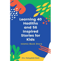 Learning 40 Hadiths and 56 Inspired Stories for Kids: Islamic Book for Kids - Islamic Activities Book - Grade 1 to 7