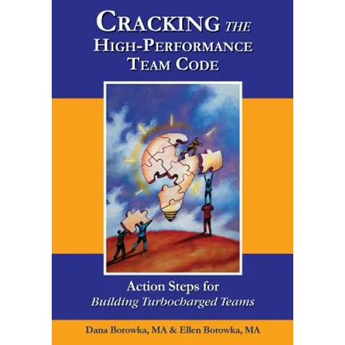 Cracking the High-Performance Team Code: Action Steps for Building Turbocharged Teams