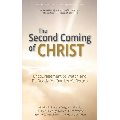 The Second Coming of Christ: Encouragement to Watch and Be Ready for Our Lord's Return