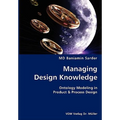 Managing Design Knowledge- Ontology Modeling in Product & Process Design