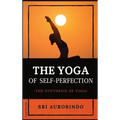 The Yoga of Self-Perfection: The Synthesis of Yoga
