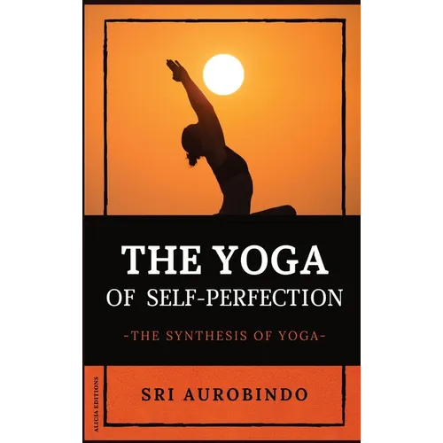 The Yoga of Self-Perfection: The Synthesis of Yoga