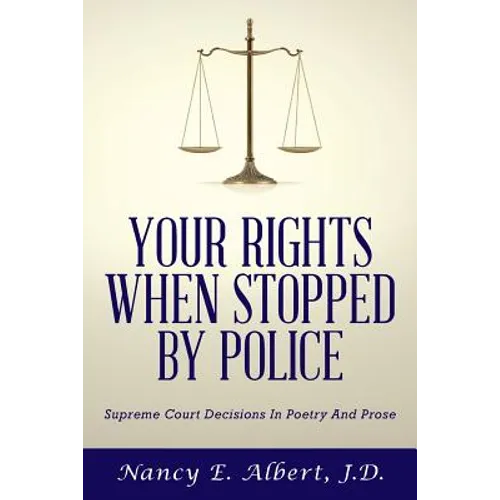 Your Rights When Stopped By Police: Supreme Court Decisions In Poetry And Prose