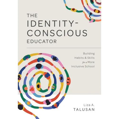 Identity-Conscious Educator: Building Habits and Skills for a More Inclusive School - Paperback