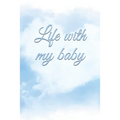 Life with my baby: Book to complete, Keep in memory all the moments spent with your child, ideal gifts for young parents